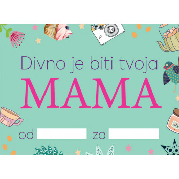 Popuni i pokloni DIVNO JE BITI TVOJA MAMA 