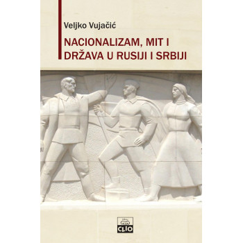 NACIONALIZAM, MIT I DRŽAVA U RUSIJI I SRBIJI 