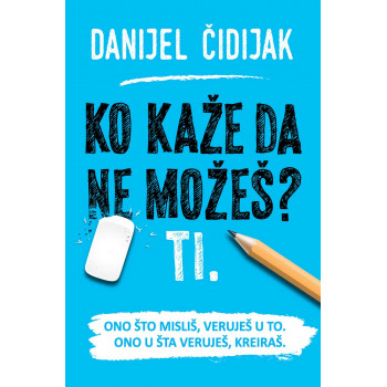 KO KAŽE DA NE MOŽEŠ? TI 