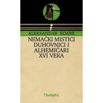 NEMAČKI MISTICI DUHOVNICI ALHEMIČARI XVI VEKA 