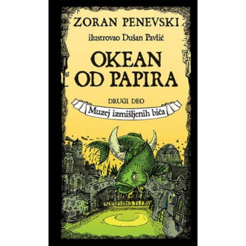 OKEAN OD PAPIRA 2. deo Muzej izmišljenih bića 