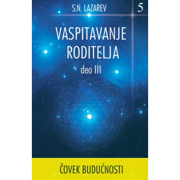 VASPITAVANJE RODITELJA  III deo 