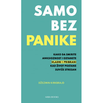 SAMO BEZ PANIKE kako da smirite anksioznost 
