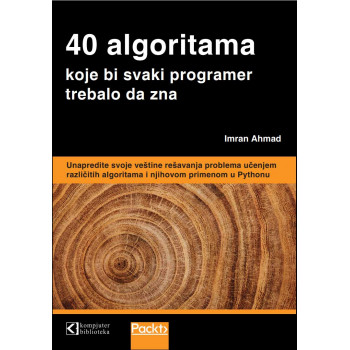 40 ALGORITAMA Koje bi svaki programer trebalo da zna