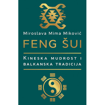 FENG ŠUI Kineska mudrost i Balkanska tradicija 