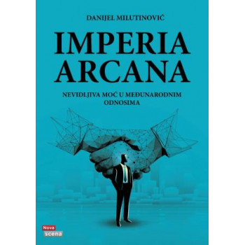 IMPERIA ARCANA, nevidljiva moć u međunarodnim odnosima 