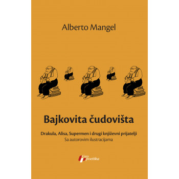 BAJKOVITA ČUDOVIŠTA DRAKULA ALISA SUPERMEN I DRUGI KNJIŽEVNI PRIJATELJI 