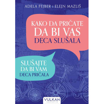 KAKO DA PRIČATE DA BI VAS DECA SLUŠALA Slušajte da bi vam deca pričala 