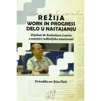 REŽIJA: WORK IN PROGRES = DELO U NASTAJANJU 