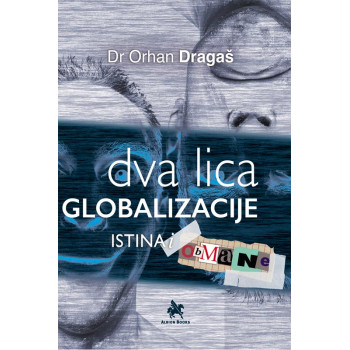 DVA LICA GLOBALIZACIJE Istina i obmane II dopunjeno izdanje 