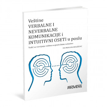 VEŠTINA VERBALNE I NEVERBALNE KOMUNIKACIJE I INTUITIVNI OSETI U POSLU 