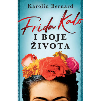 FRIDA KALO I BOJE ŽIVOTA 