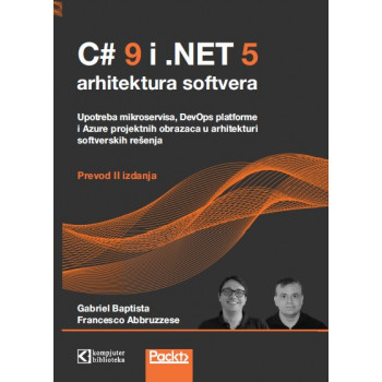 C#9 i .NET 5 ARHITEKTURA SOFTVERA, prevod 2. izdanja 