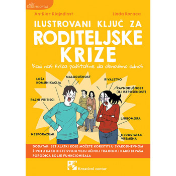 ILUSTROVANI KLJUČ ZA RODITELJSKE KRIZE : KAD NAS KRIZA PODSTAKNE DA OBNOVIMO ODNOS 