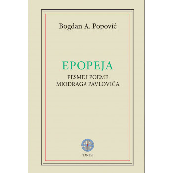 EPOPEJA: pesme i poeme Miodraga Pavlovića 