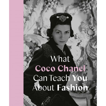 WHAT COCO CHANEL CAN TEACH YOU ABOUT FASHION 