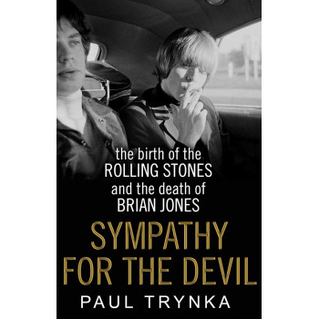 SYMPATHY FOR THE DEVIL The Birth of the Rolling Stones and the Death of Brian Jones 