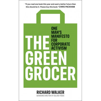 THE GREEN GROCER ne Mans Manifesto for Corporate Activism 