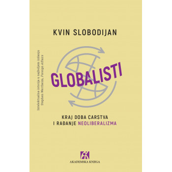 GLOBALISTI Kraj doba carstva i rađanje neoliberalizma 