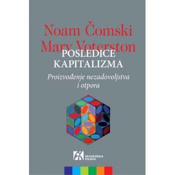 POSLEDICE KAPITALIZMA PROIZVOĐENJE NEZADOVOLJSTVA I OTPORA 