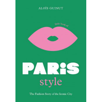 THE LITTLE BOOK OF PARIS STYLE 