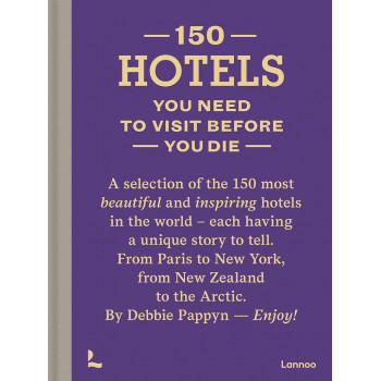 150 HOTELS YOU NEED VISIT BEFORE YOU DIE 
