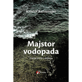 MAJSTOR VODOPADA KRATKA PRIČA O UBIJANJU 