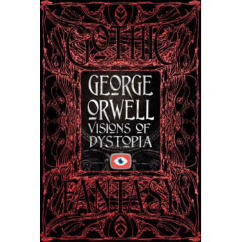 GEORGE ORWELL VISIONS OF DYSTOPIA 