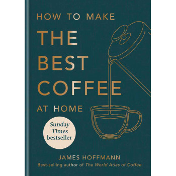 HOW TO MAKE THE BEST COFFEE AT HOME 