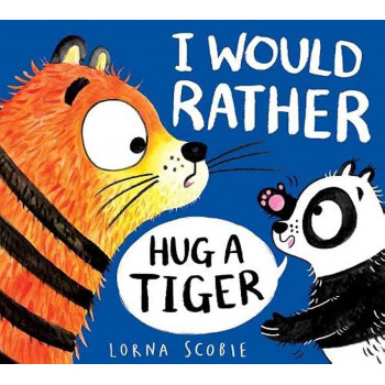 I WOULD RATHER HUG A TIGER 