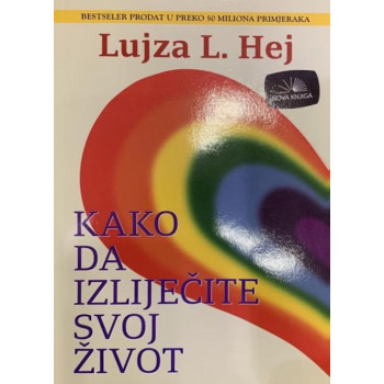 KAKO DA IZLIJEČITE SVOJ ŽIVOT 