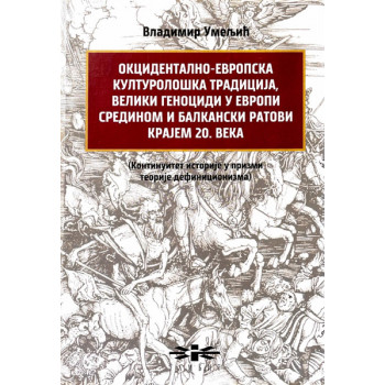 OKCIDENTALNO-EVROPSKA KULTUROLOŠKA TRADICIJA, VELIKI GENOCIDI U EVROPI SREDINOM I BALKANSKI RATOVI 