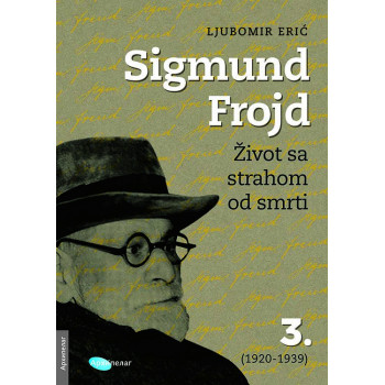 SIGMUND FROJD ŽIVOT SA STRAHOM OD SMRTI 3 (1920-1939) 