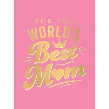 FOR THE WORLDS BEST MUM 