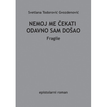 NEMOJ ME ČEKATI ODAVNO SAM DOŠAO 