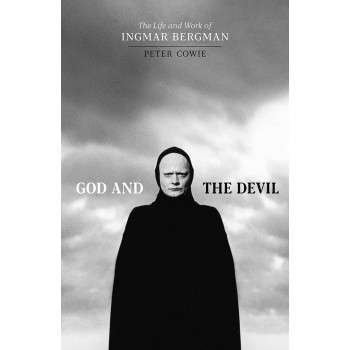 GOD AND THE DEVIL The Life and Work of Ingmar Bergman 