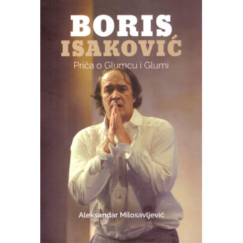 BORIS ISAKOVIĆ – PRIČA O GLUMCU I GLUMI 