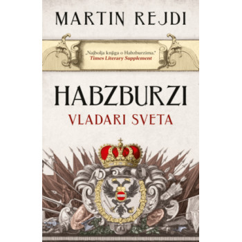 HABZBURZI: vladari sveta 