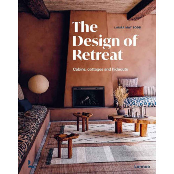 THE DESIGN OF RETREAT Cabins, Cottages and Hideouts 