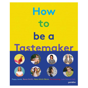HOW TO BE A TASTEMAKER 