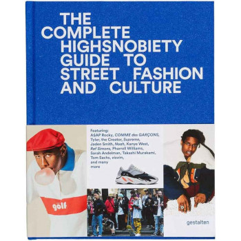 THE INCOMPLETE Highsnobiety Guide to Street Fashion and Culture 