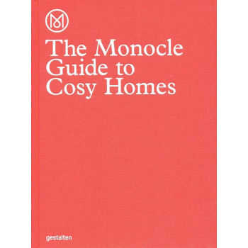 THE MONOCLE GUIDE TO COSY HOMES 