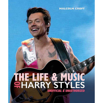 THE LIFE AND MUSIC OF HARRY STYLES 