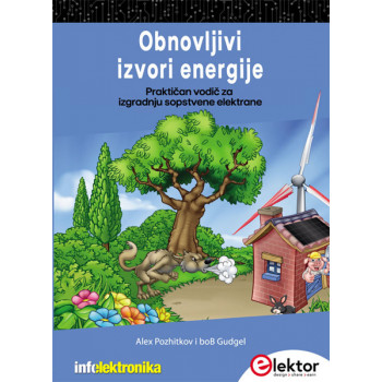 OBNOVLJIVE IZVORI ENERGIJE     PRAKTIČAN VODIČ ZA IZGRADNJU VAŠE SOPSTVENE ELEKTRANE 