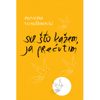 SVE ŠTO KAŽEM JA PREĆUTIM 