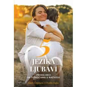 PET JEZIKA LJUBAVI PREMA DECI SA TEŠKOĆAMA U RAZVOJU 
