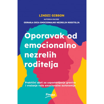 OPORAVAK OD EMOCIONALNO NEZRELIH RODITELJA 