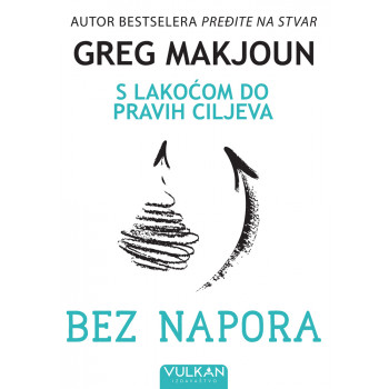 BEZ NAPORA: S LAKOĆOM DO PRAVIH CILJEVA 