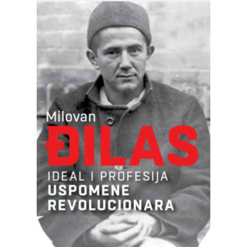 IDEAL I PROFESIJA – USPOMENE REVOLUCIONARA 