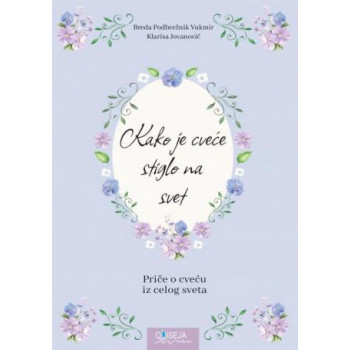 KAKO JE CVEĆE STIGLO NA SVET 